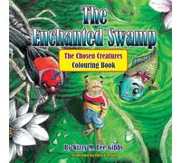 The Enchanted Swamp: The Chosen Creatures Colouring Book