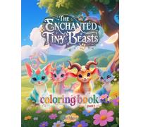 The Enchanted Tiny Beasts Coloring Book: Part 1 | A Magical Creatures Coloring Book for Kids | Cute Mythical Creatures to Color - Fun for Children & Families