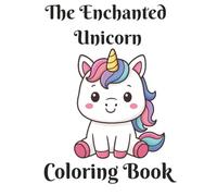 The Enchanted Unicorn Coloring Book