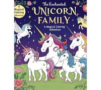 The Enchanted Unicorn Family: A Magical Coloring Adventure: Magical Unicorn Coloring Book for Kids - Fun, Whimsical, and Perfect for Creativity!