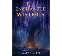 The Enchanted Wisteria