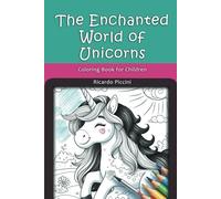 The Enchanted World of Unicorns: Coloring Book for Children