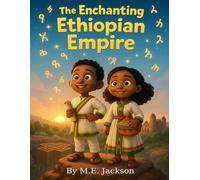 The Enchanting Ethiopian Empire: Discover Africa’s Great Empires