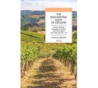 The enchanting light of Cecione. Stories of family, friendship and wine. A...