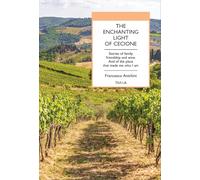The enchanting light of Cecione. Stories of family, friendship and wine. And of the place that made me who I am