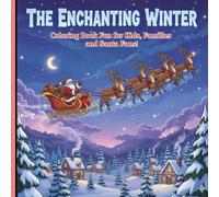 The Enchanting Winter Coloring Book: transform ordinary afternoons into extraordinary winter wonderlands!
