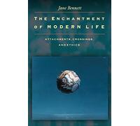 The Enchantment of Modern Life: Attachments, Crossings, and Ethics.