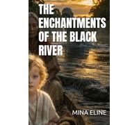 THE ENCHANTMENTS OF THE BLACK RIVER