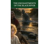 THE ENCHANTMENTS OF THE BLACK RIVER