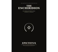 The Enchiridion: A Handbook for Living - The Annotated Edition, Grouped in Ten Practical Themes