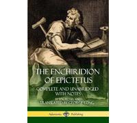 The Enchiridion of Epictetus: Complete and Unabridged with Notes (Tascabile)