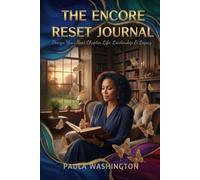 The Encore Reset Journal: Design Your Next Chapter ~ Life, Leadership & Legacy