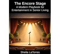 The Encore Stage: A Modern Playbook for Entertainment in Senior Living