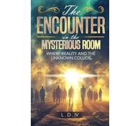 The Encounter in The Mysterious Room: Where Reality and the Unknown Collide