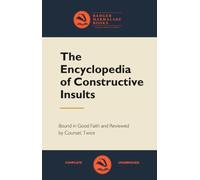 The Encyclopaedia of Constructive Insults - Blank “Lined”: The Encyclopaedia of Constructive Insults - “Bound in Good Faith, Reviewed by Counsel Twice” - Fake Book, a Blank Lined Notebook