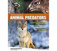 The Encyclopedia of Animal Predators: Learn About Each Predator's Traits and Behaviors; Identify the Tracks and Signs of More Than 50 Predators; Protect Your Livestock, Poultry, and Pets