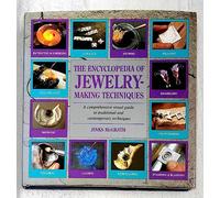 The Encyclopedia of Jewelry-Making Techniques/a Comprehensive Visual Guide to Traditional and Contemporary Techniques: A Comprehensive Visual Guide to Traditional and Contemporary Techniques