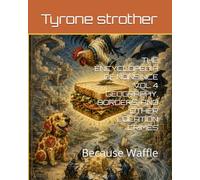 THE ENCYCLOPEDIA OF NONSINCE VOL 4 GEOGRAPHY, BORDERS, AND OTHER LOCATION CRIMES: Because Waffle