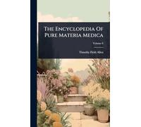 The Encyclopedia Of Pure Materia Medica