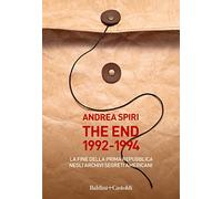 The end 1992-1994. La fine della prima Repubblica negli archivi segreti americani