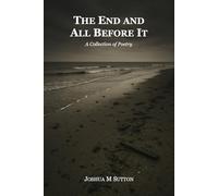 The End and All Before It: A Collection of Poetry
