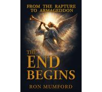 The End Begins, From the Rapture to Armageddon