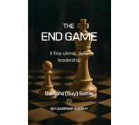 THE END GAME: IL FINE ULTIMO DELLA LEADERSHIP