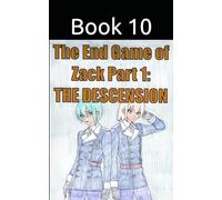 The End Game of Zack Part 1: The Descension