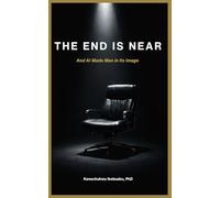 THE END IS NEAR: And AI Made Man in Its Image