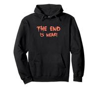The End is Near Apocalypse Armageddon Felpa con Cappuccio