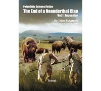 The End of a Neanderthal Clan Vol.1 Encounter: Paleolithic Science Fiction