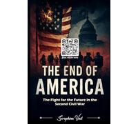 THE END OF AMERICA: The Fight for the Future in the Second Civil War