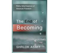 The End of Becoming: Ribhu Gita Essence of Absolute Freedom