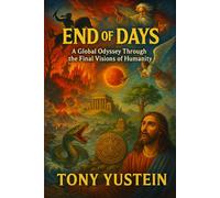 The End of Days: A Global Odyssey Through the Final Visions of Humanity