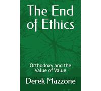 The End of Ethics: Orthodoxy and the Value of Value