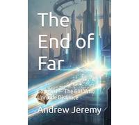 The End of Far: Volume I - The Girl Who Unmade Distance