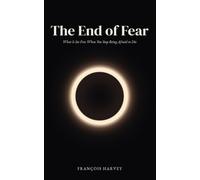 The End of Fear: What Is Set Free When You Stop Being Afraid to Die