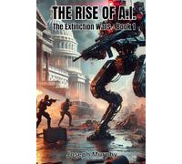 The End Of Humanity - The Rise Of AI: Humanities Extinction