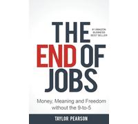 The End of Jobs: Money, Meaning and Freedom Without the 9-to-5
