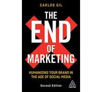 The End of Marketing: Humanizing Your Brand in the Age of Social Media