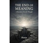 THE END OF MEANING: A Boundary Text for Thought