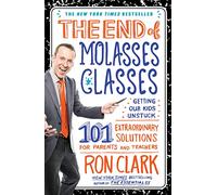 The End of Molasses Classes: Getting Our Kids Unstuck--101 Extraordinary Solutions for Parents and Teachers