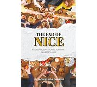 The End of Nice: Etiquette, Civility, And Survival In A Digital Age
