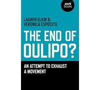 The End of Oulipo?: An Attempt to Exhaust a Movement