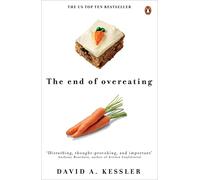 The End of Overeating: Taking control of our insatiable appetite