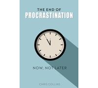 The End of Procrastination: Now Not Later