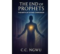The End of Prophets: The Birth of Divine Communion