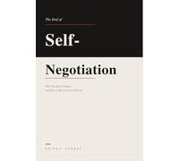 The End of Self-Negotiation: Why You Don't Change and How to Rewrite Your Identity