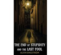 The End of Stupidity and the Last Fool