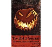 The End of Summer: Thirteen Tales of Halloween - Tonzelli J.